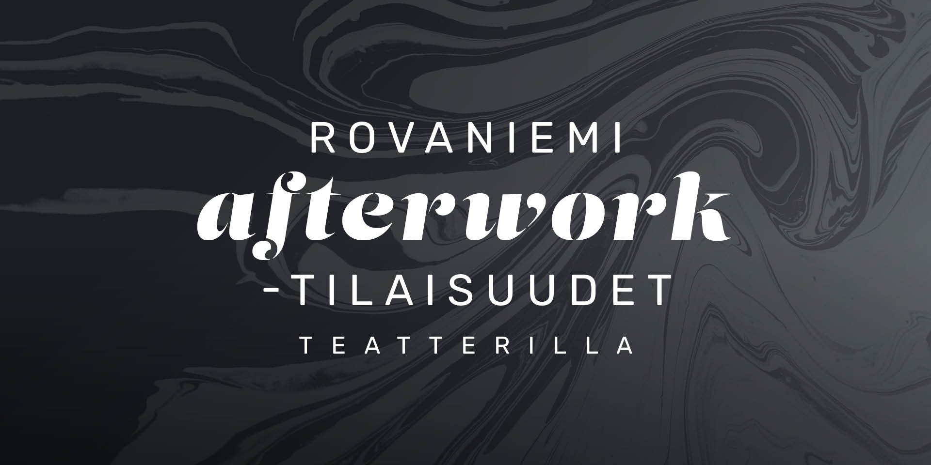 Rovaniemi Afterwork tapahtumat Rovaniemen Teatterissa
